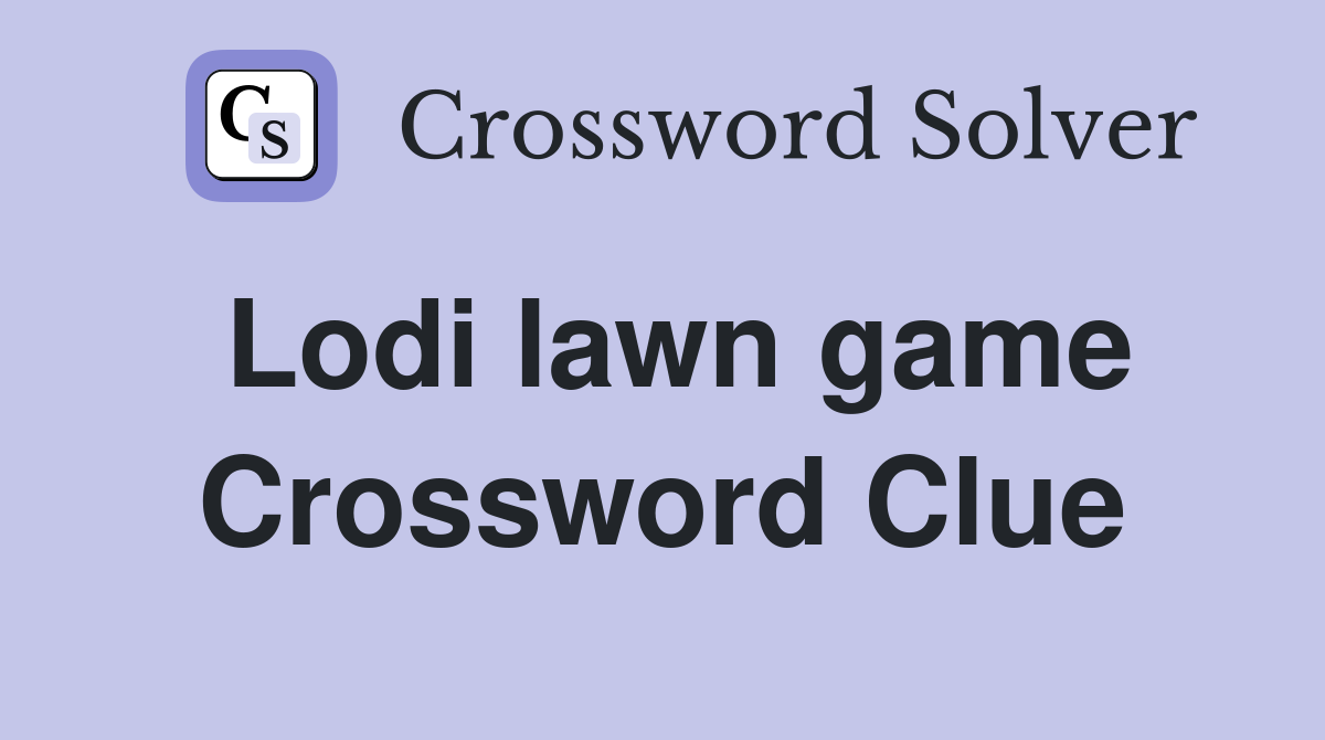 Lodi lawn game Crossword Clue