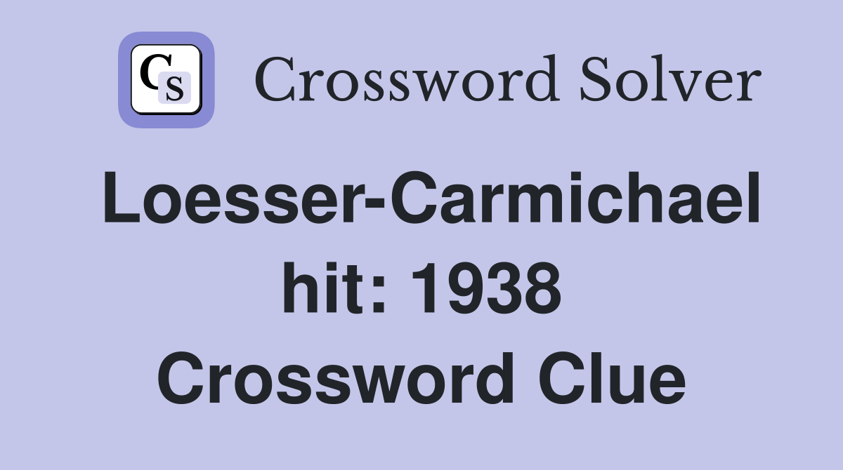 Loesser-Carmichael hit: 1938 Crossword Clue