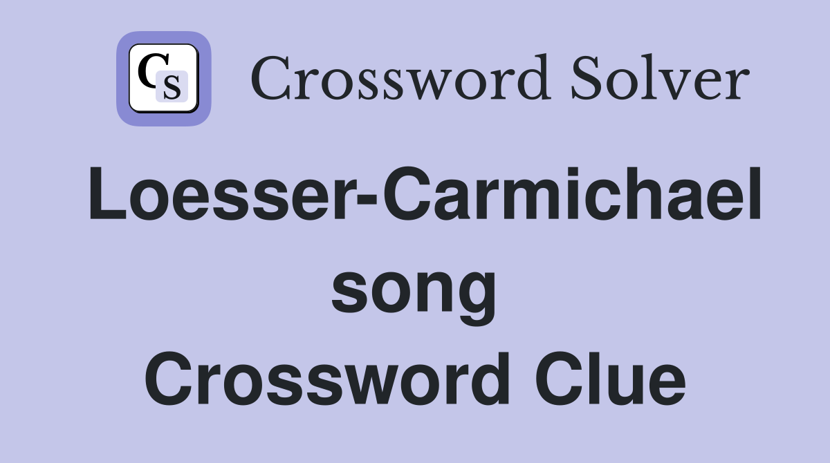 Loesser-Carmichael song Crossword Clue