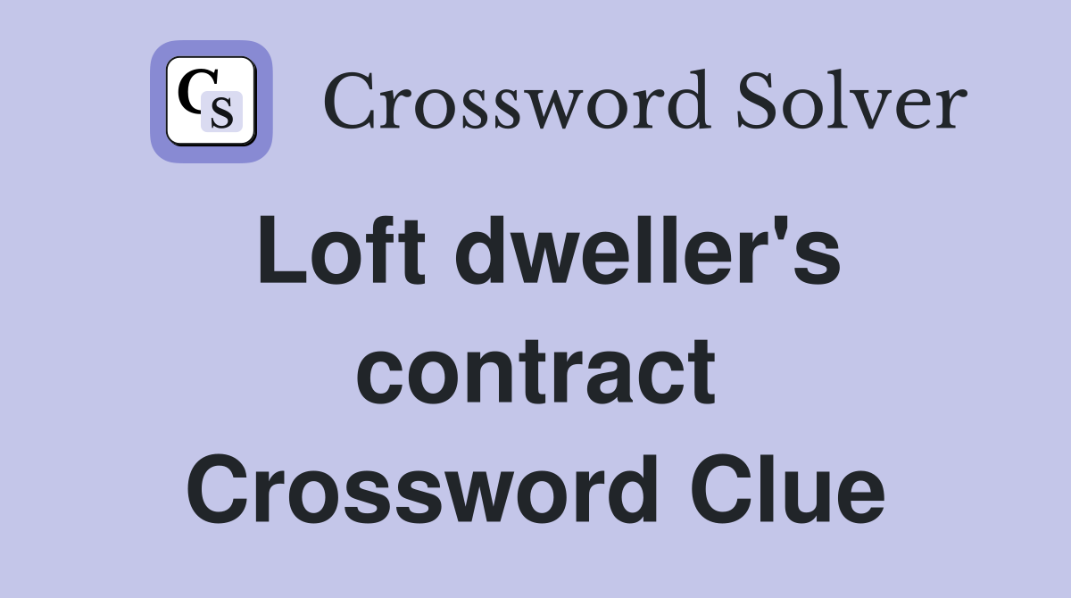 Loft dweller's contract Crossword Clue