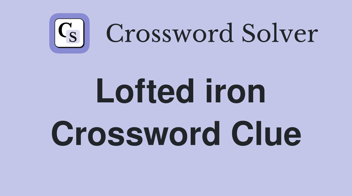Lofted iron Crossword Clue
