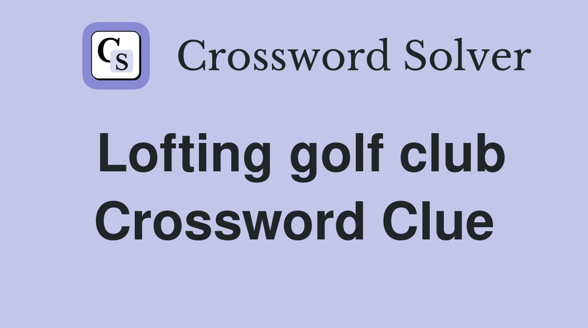 Lofting golf club Crossword Clue Answers Crossword Solver