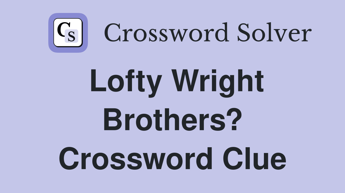 Lofty Wright Brothers? Crossword Clue