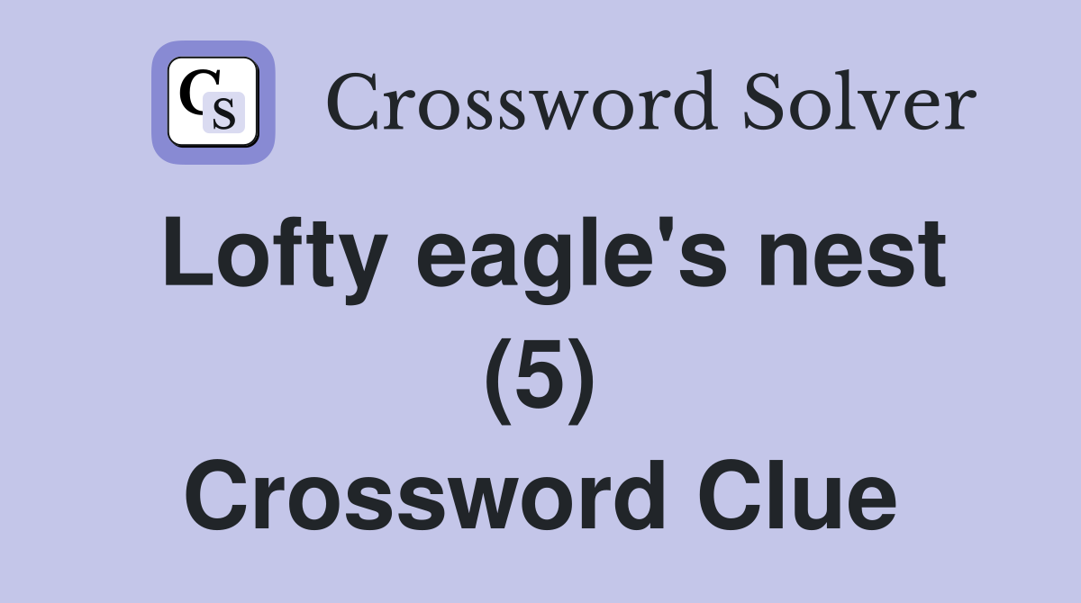 Lofty eagle's nest (5) Crossword Clue
