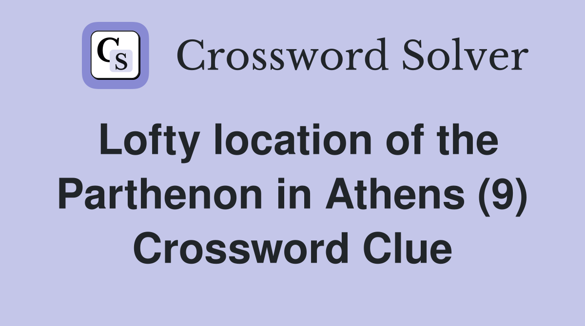 Lofty location of the Parthenon in Athens (9) Crossword Clue