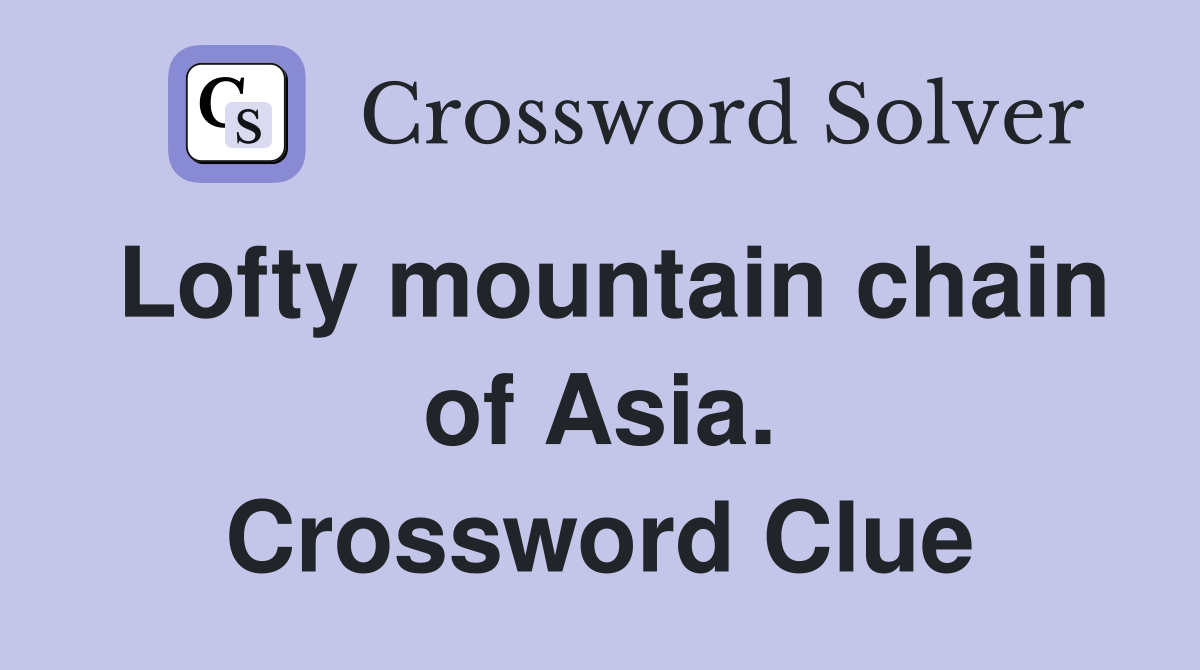 Lofty mountain chain of Asia. Crossword Clue