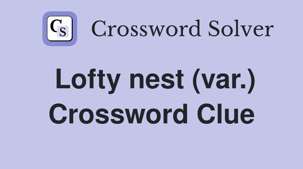 Lofty nest (var.) Crossword Clue