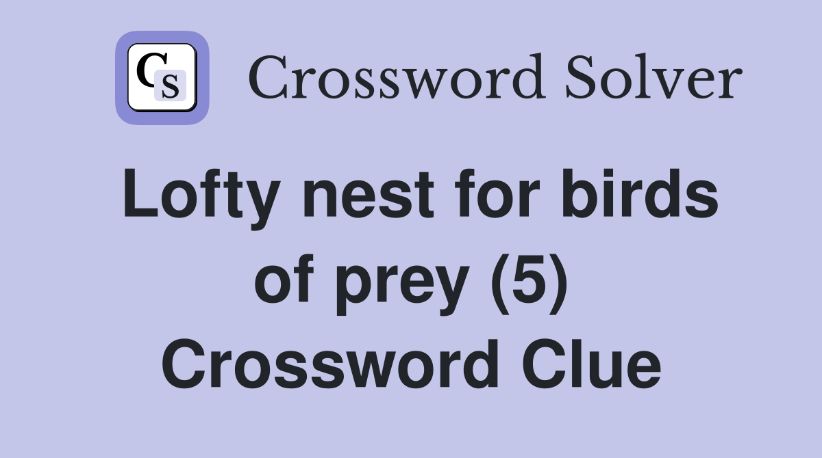 Lofty nest for birds of prey (5) Crossword Clue