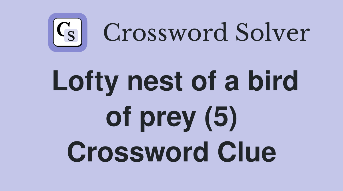 Lofty nest of a bird of prey (5) Crossword Clue