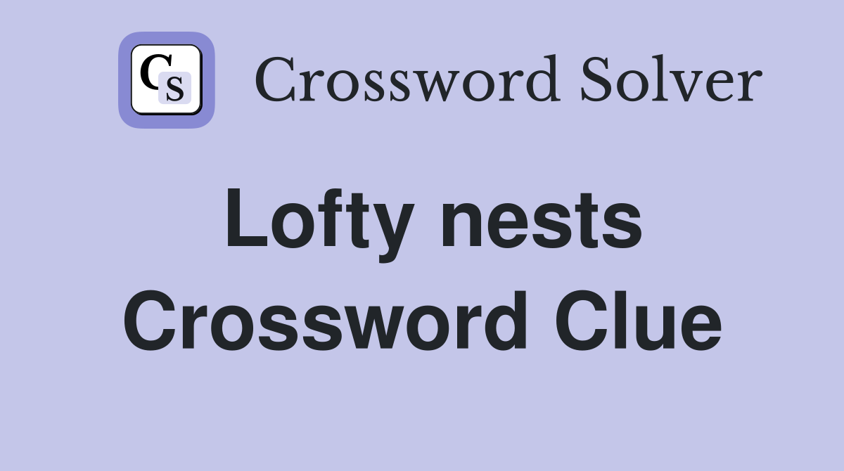 Lofty nests Crossword Clue