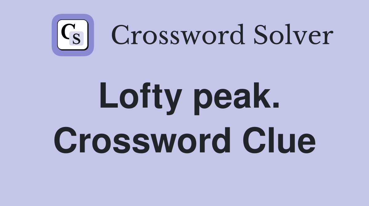 Lofty peak. Crossword Clue