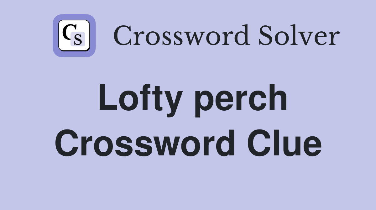 Lofty perch Crossword Clue