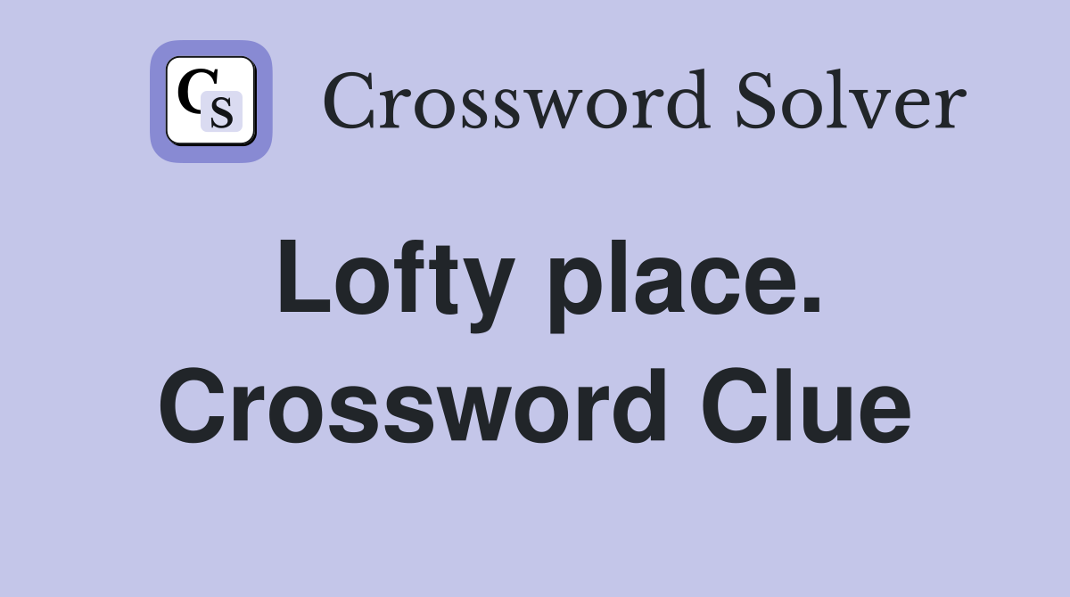 Lofty place. Crossword Clue