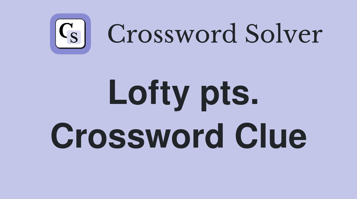 Lofty pts. Crossword Clue