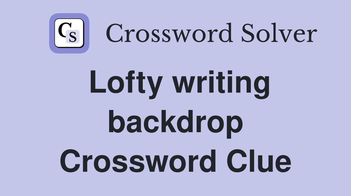 Lofty writing backdrop Crossword Clue