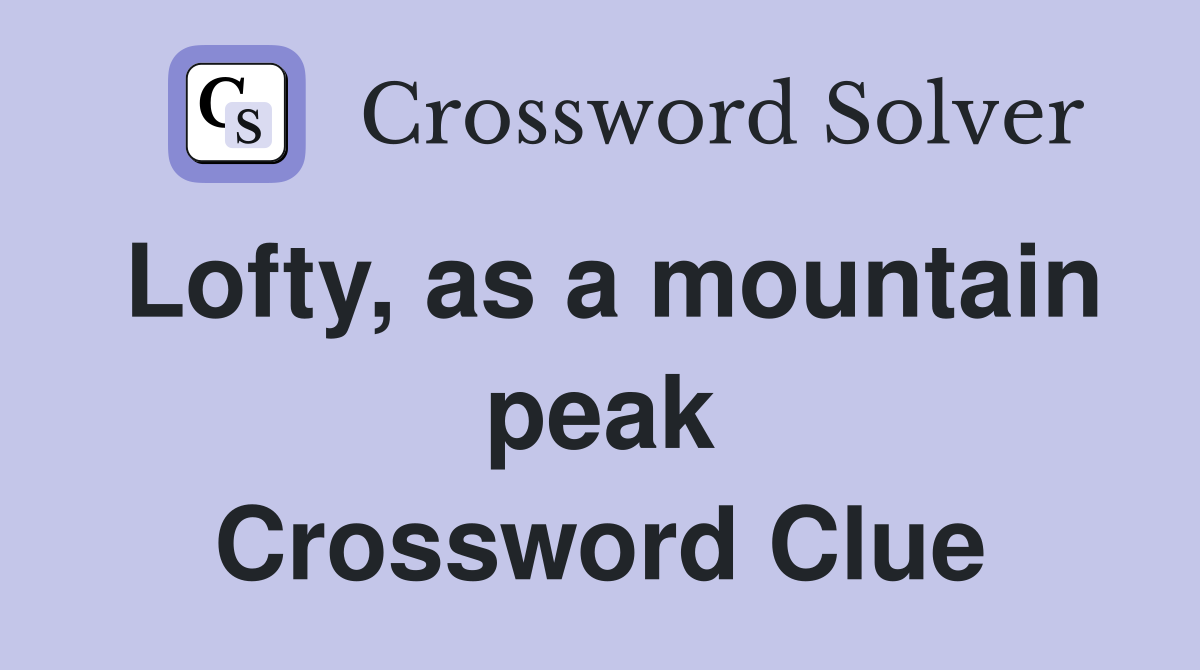 Lofty, as a mountain peak Crossword Clue