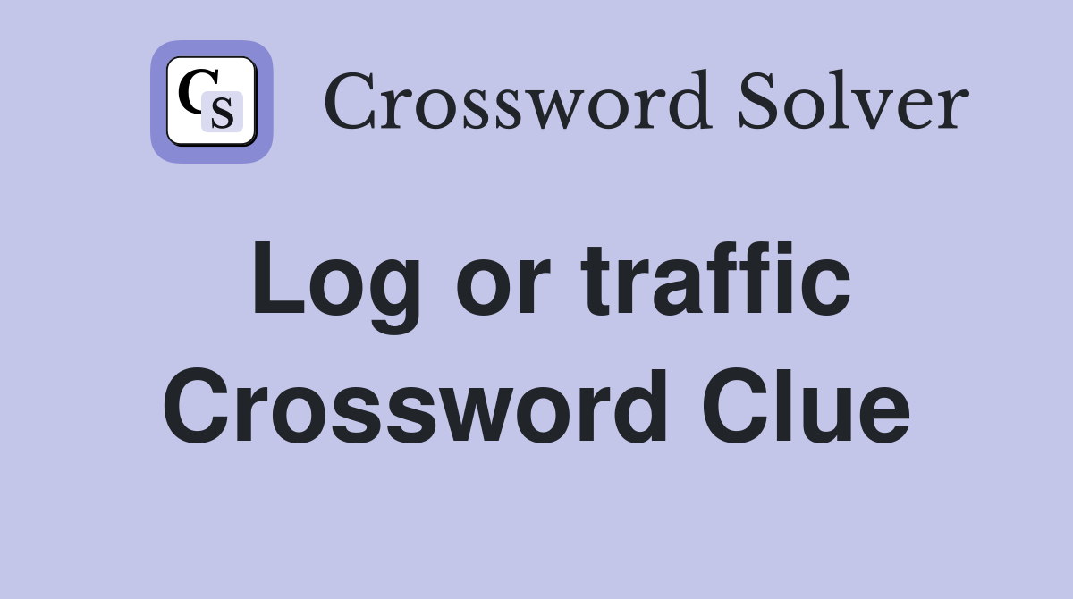 Log or traffic Crossword Clue