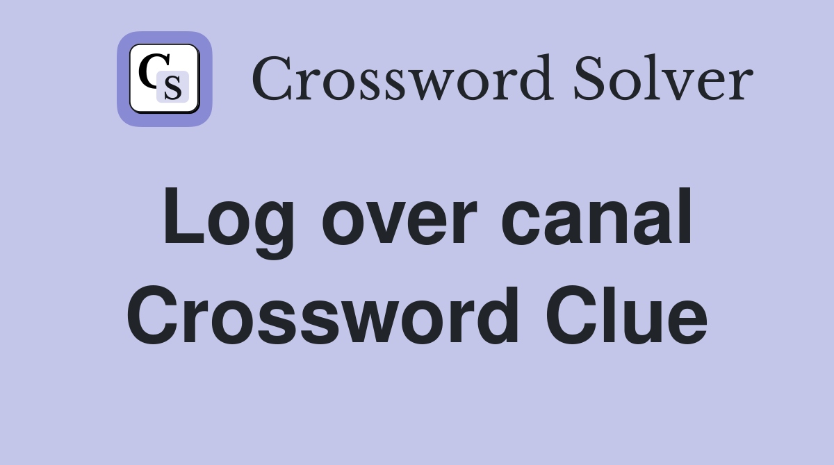 Log over canal Crossword Clue