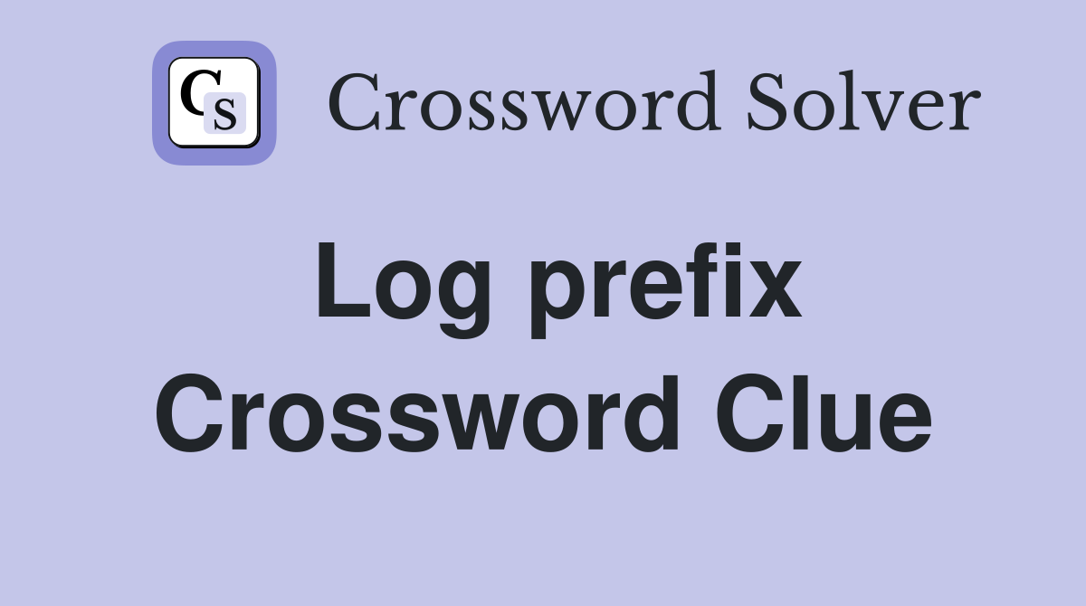 Log prefix Crossword Clue