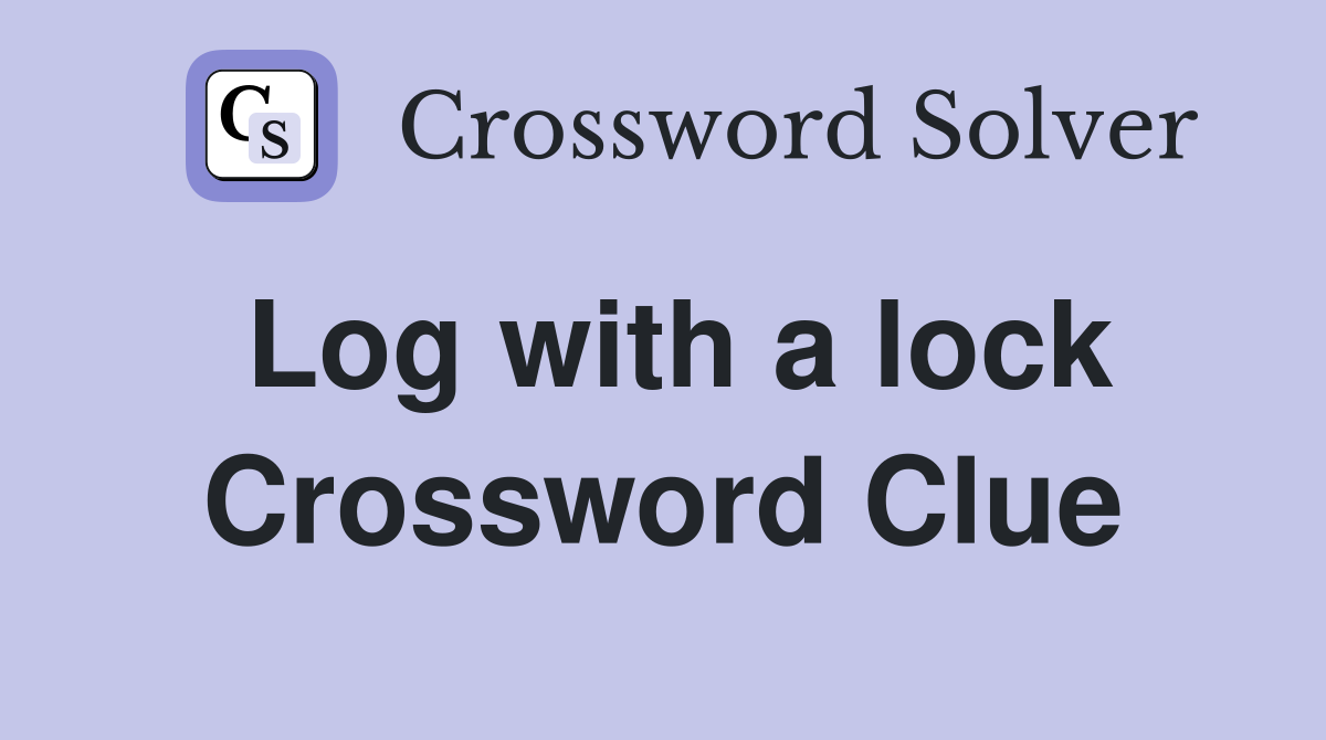 Log with a lock Crossword Clue