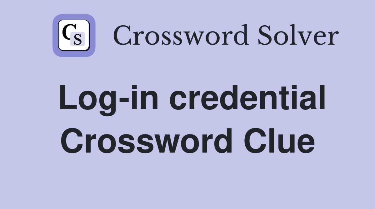 Log-in credential Crossword Clue