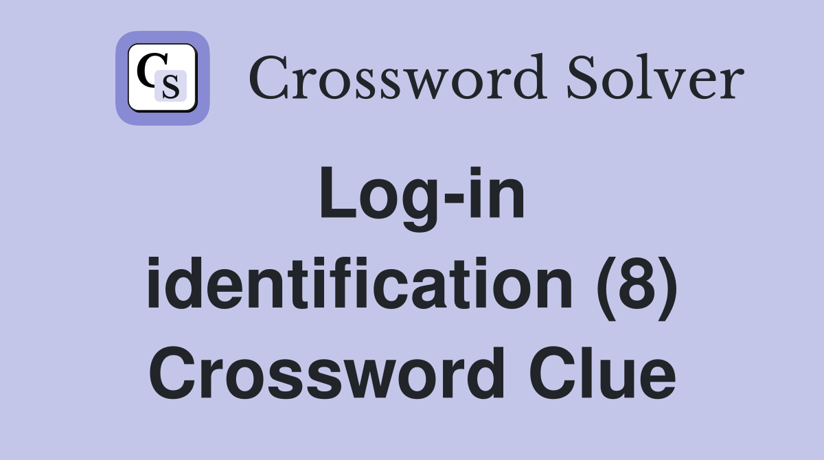 Log-in identification (8) Crossword Clue