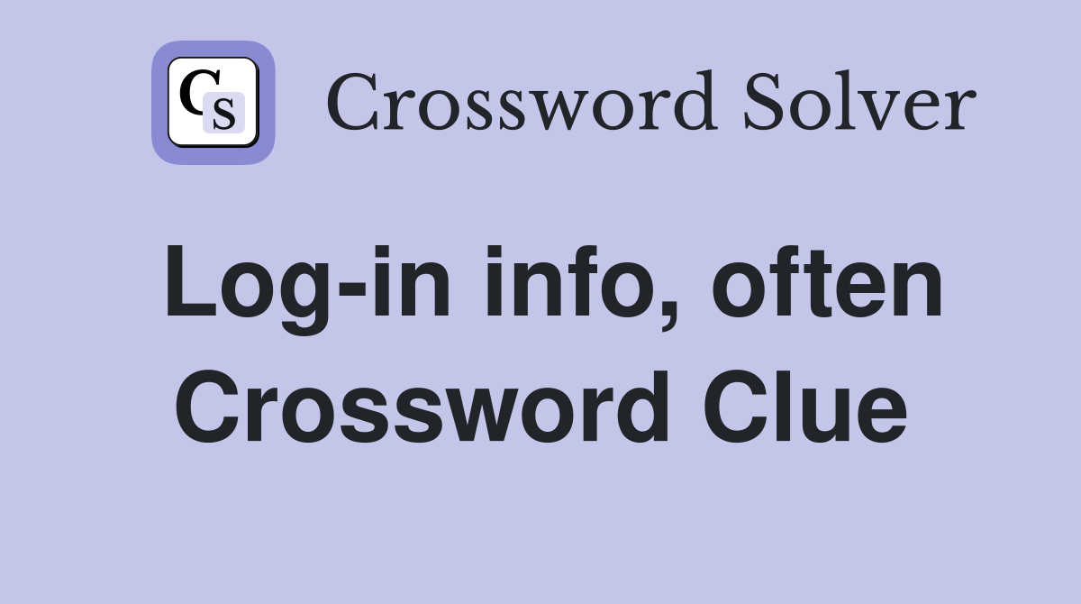 Log-in info, often Crossword Clue