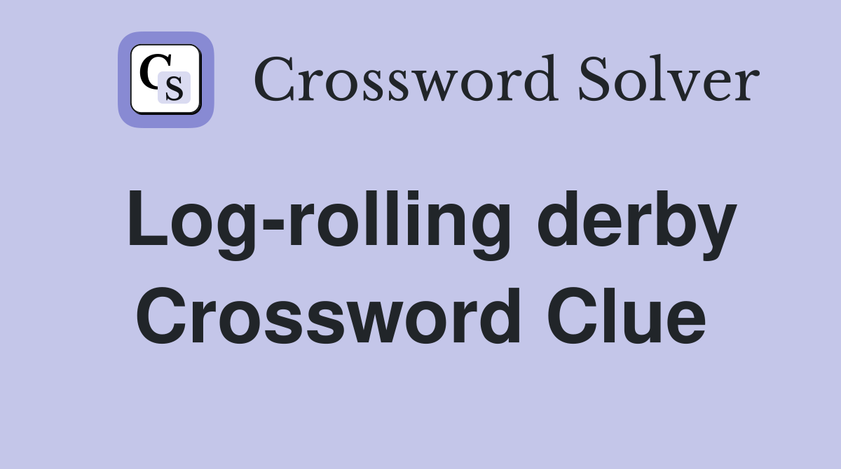 Log-rolling derby Crossword Clue