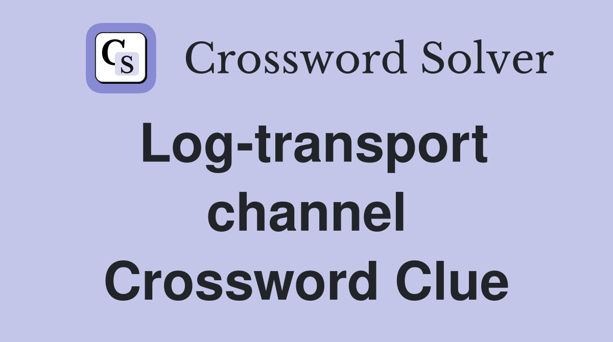 Log-transport channel Crossword Clue