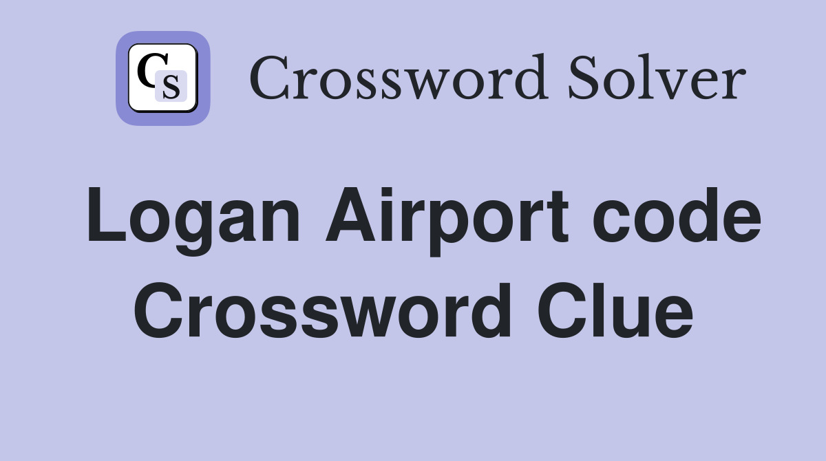 Logan Airport code Crossword Clue