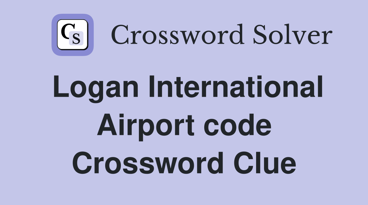 Logan International Airport code Crossword Clue