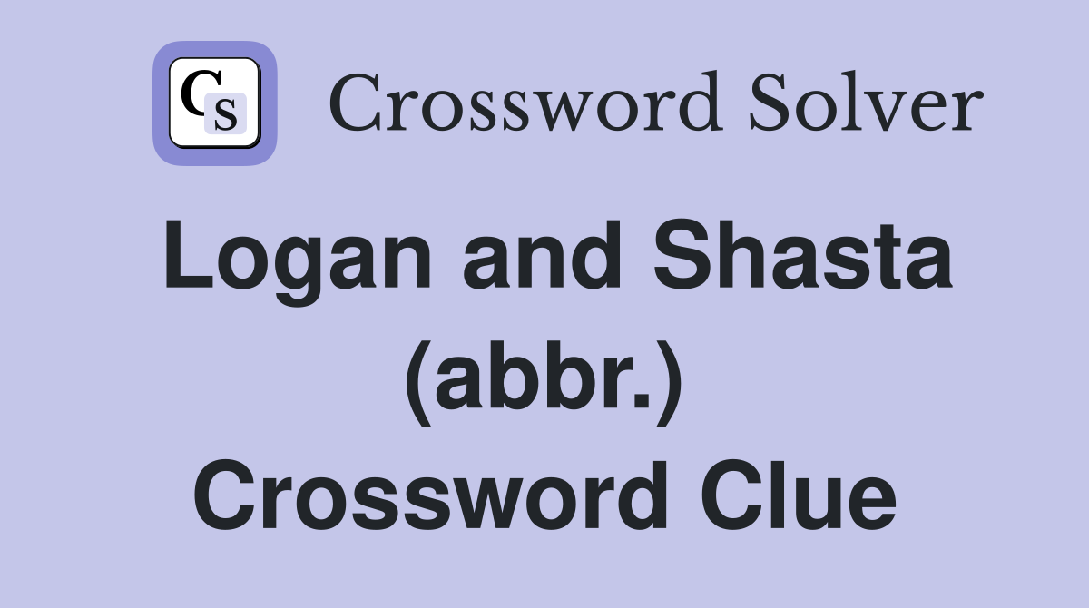 Logan and Shasta (abbr.) Crossword Clue