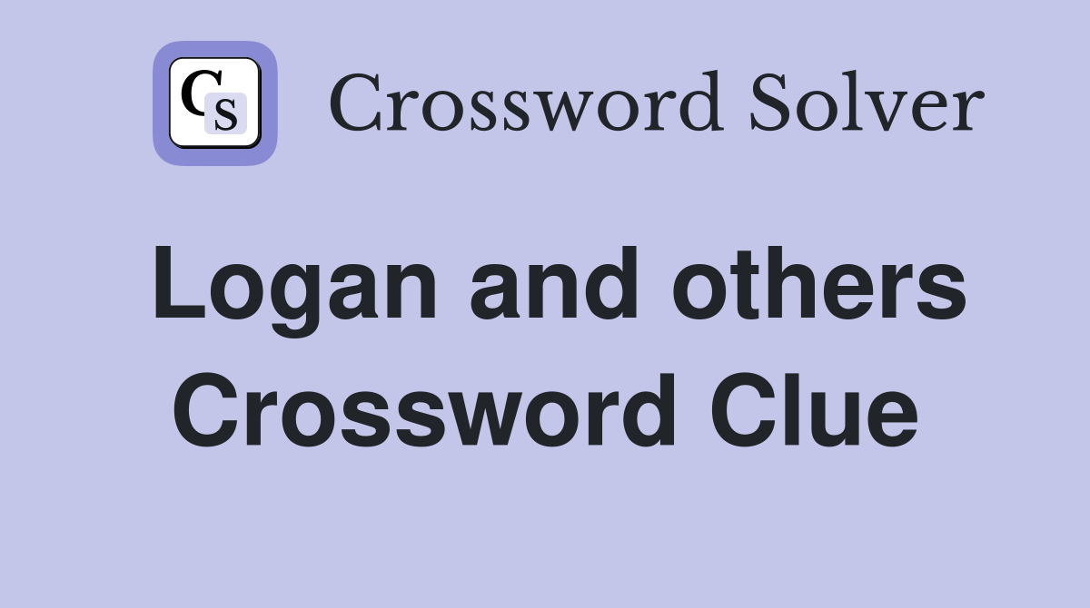Logan and others Crossword Clue