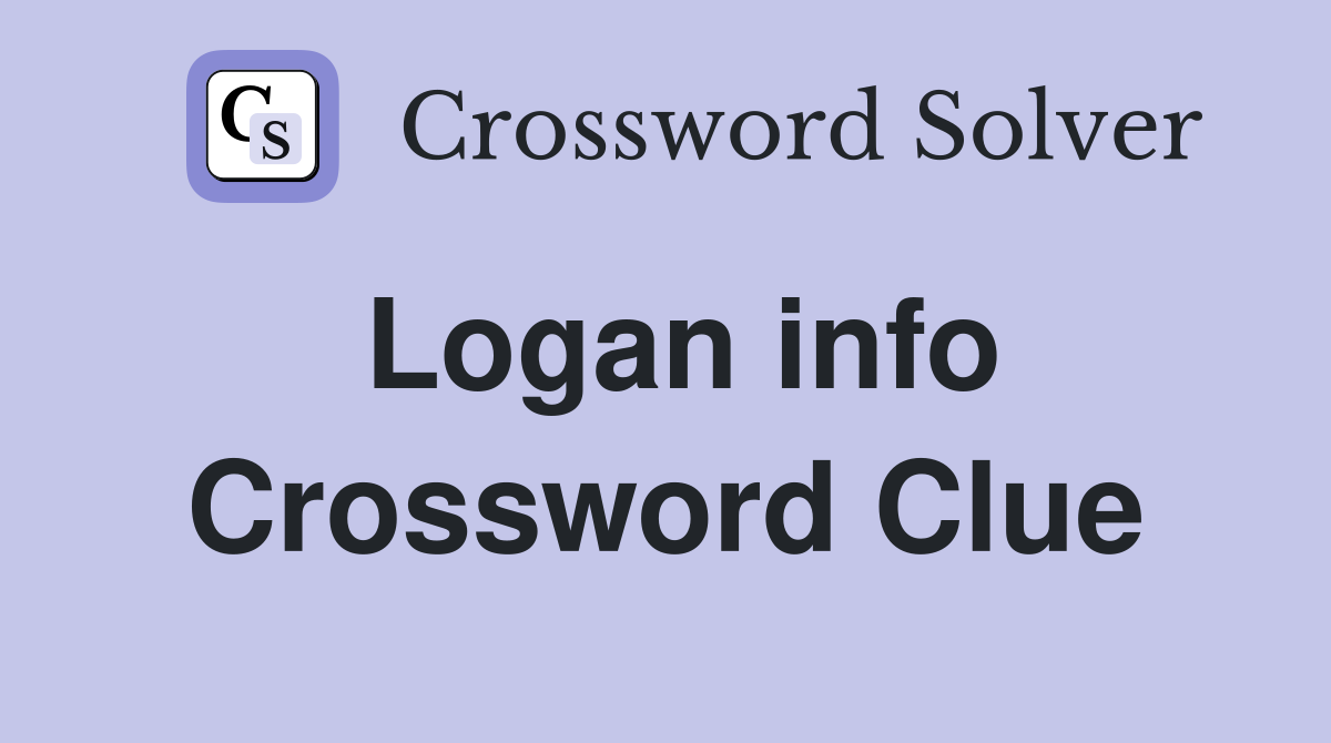 Logan info Crossword Clue