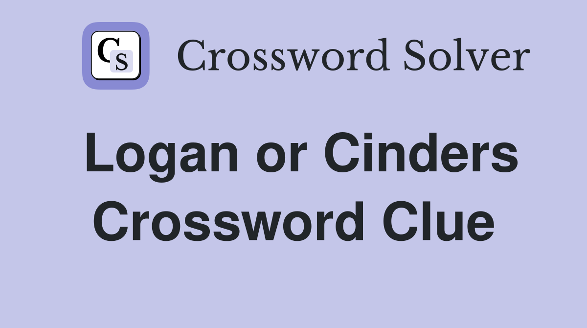 Logan or Cinders Crossword Clue