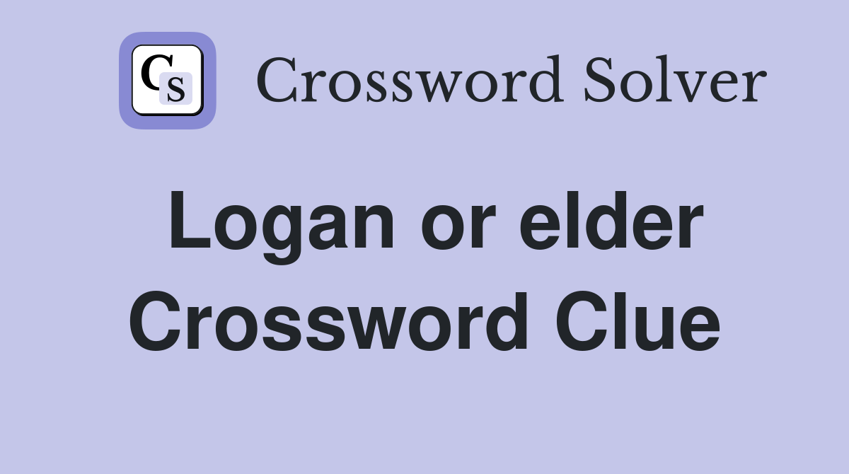 Logan or elder Crossword Clue
