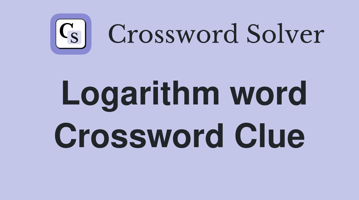 Logarithm word Crossword Clue