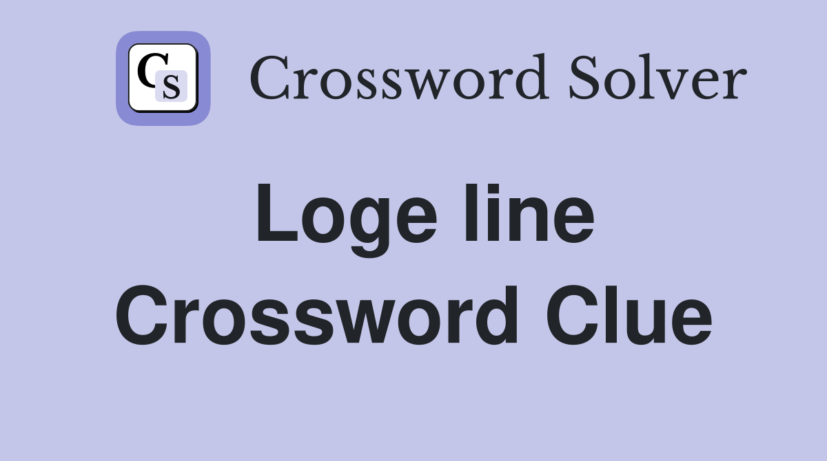 Loge line Crossword Clue