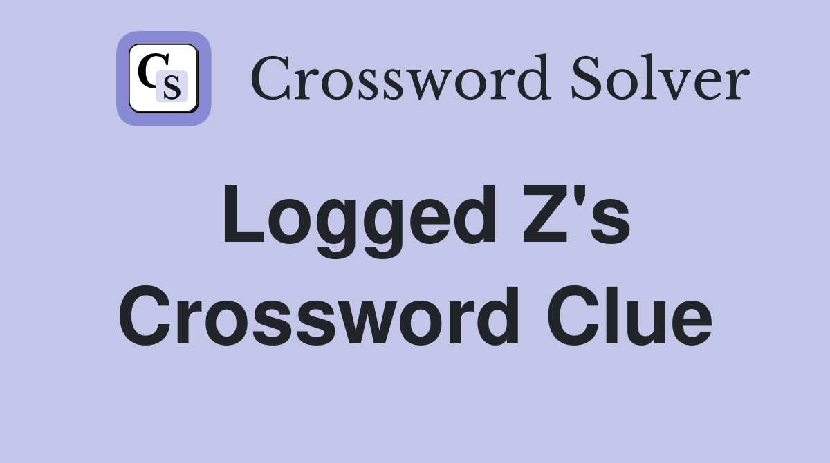 Logged Z's Crossword Clue