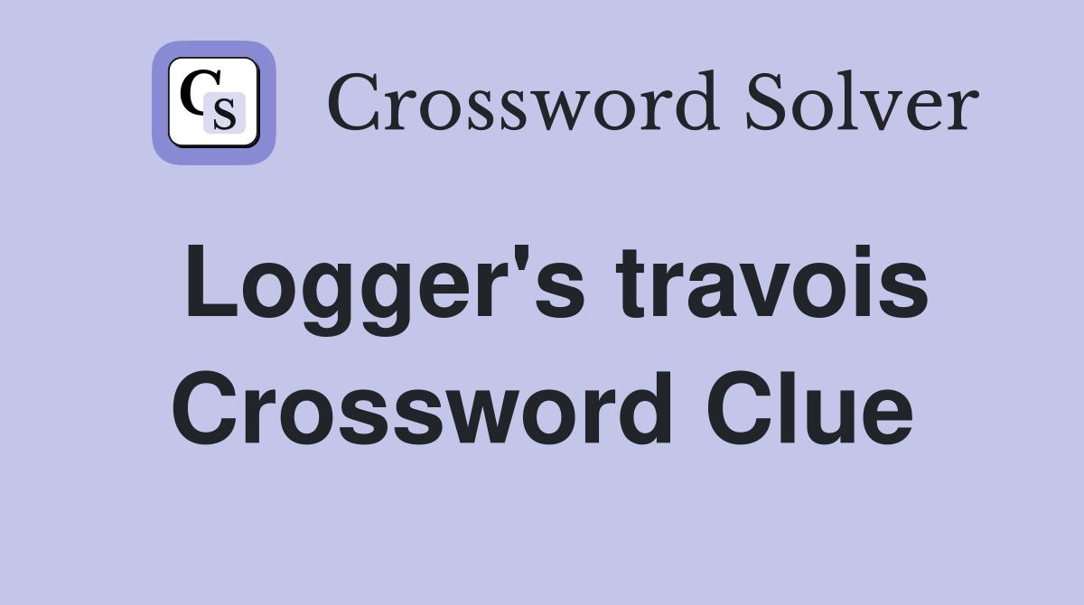 Logger's travois Crossword Clue