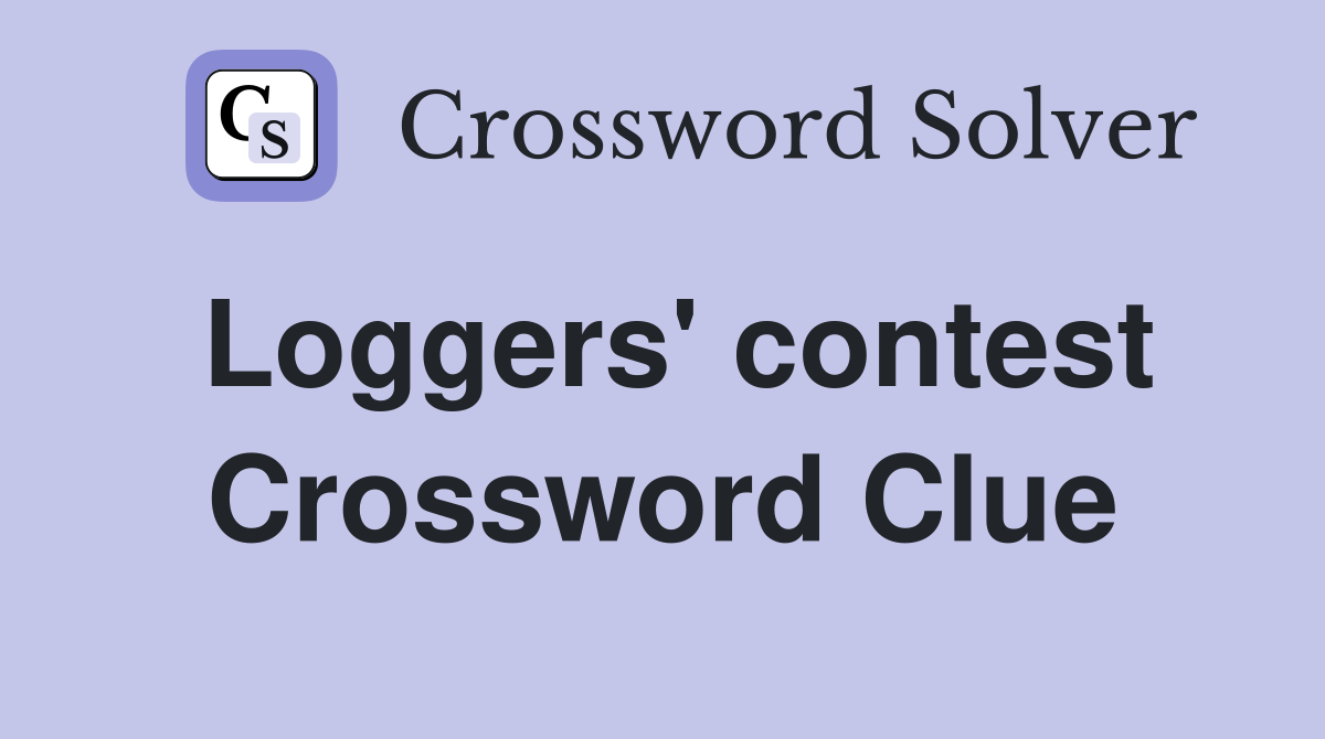 Loggers' contest Crossword Clue