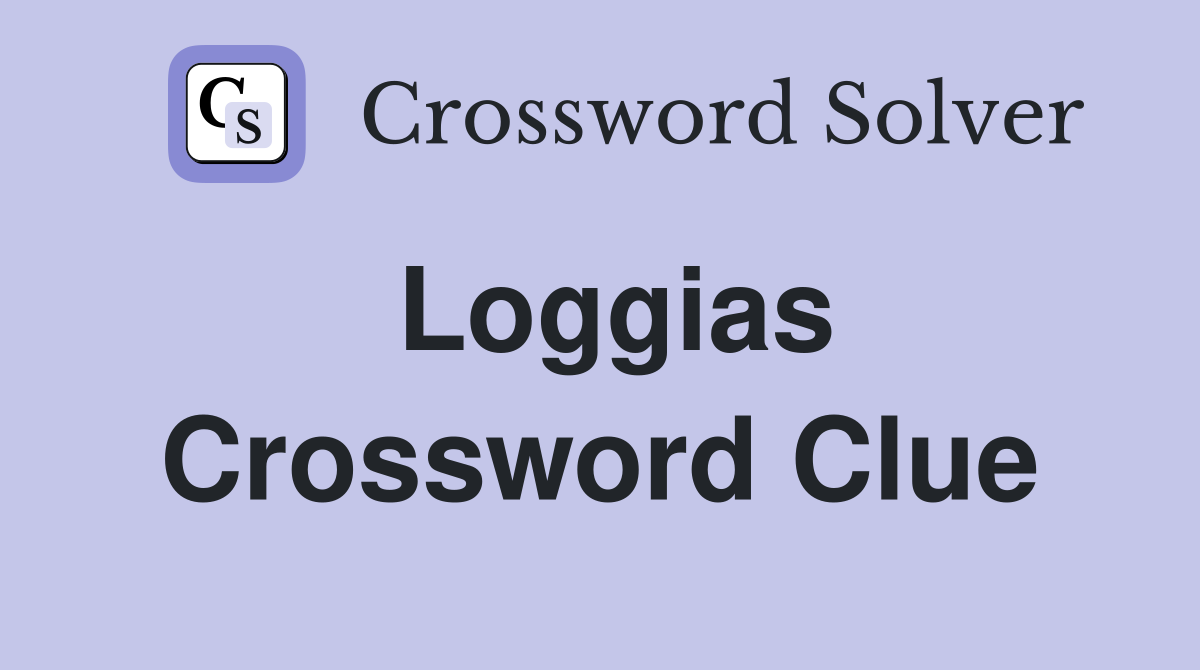 Loggias Crossword Clue