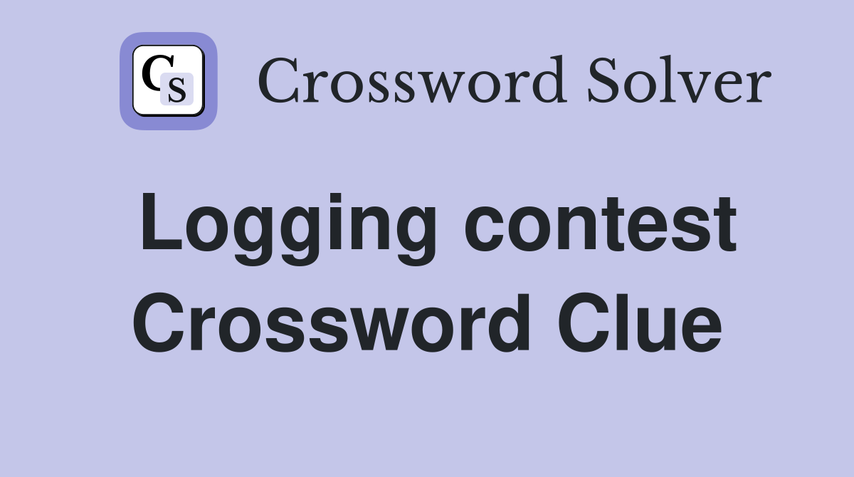 Logging contest Crossword Clue