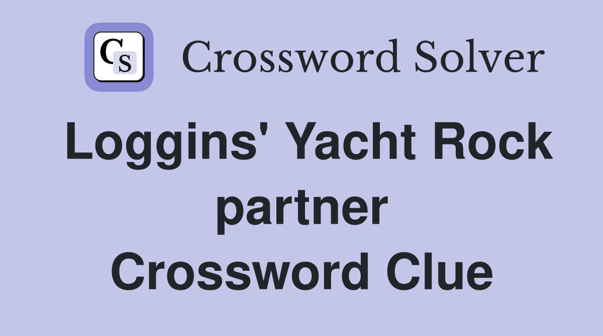 Loggins' Yacht Rock partner Crossword Clue