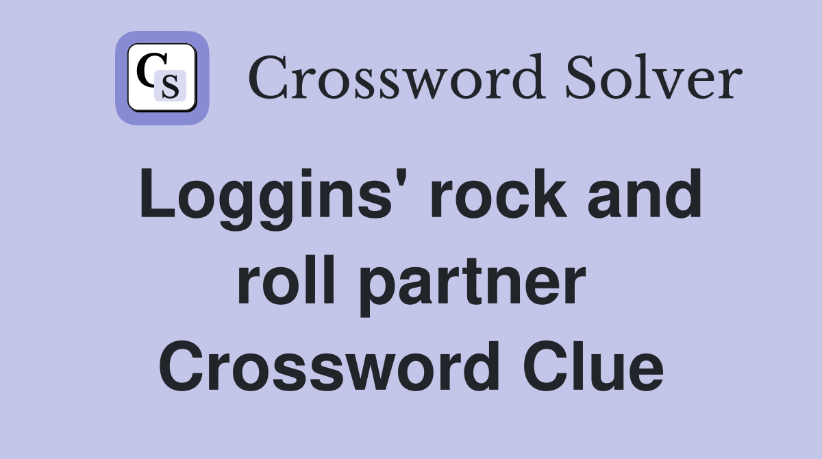 Loggins' rock and roll partner Crossword Clue