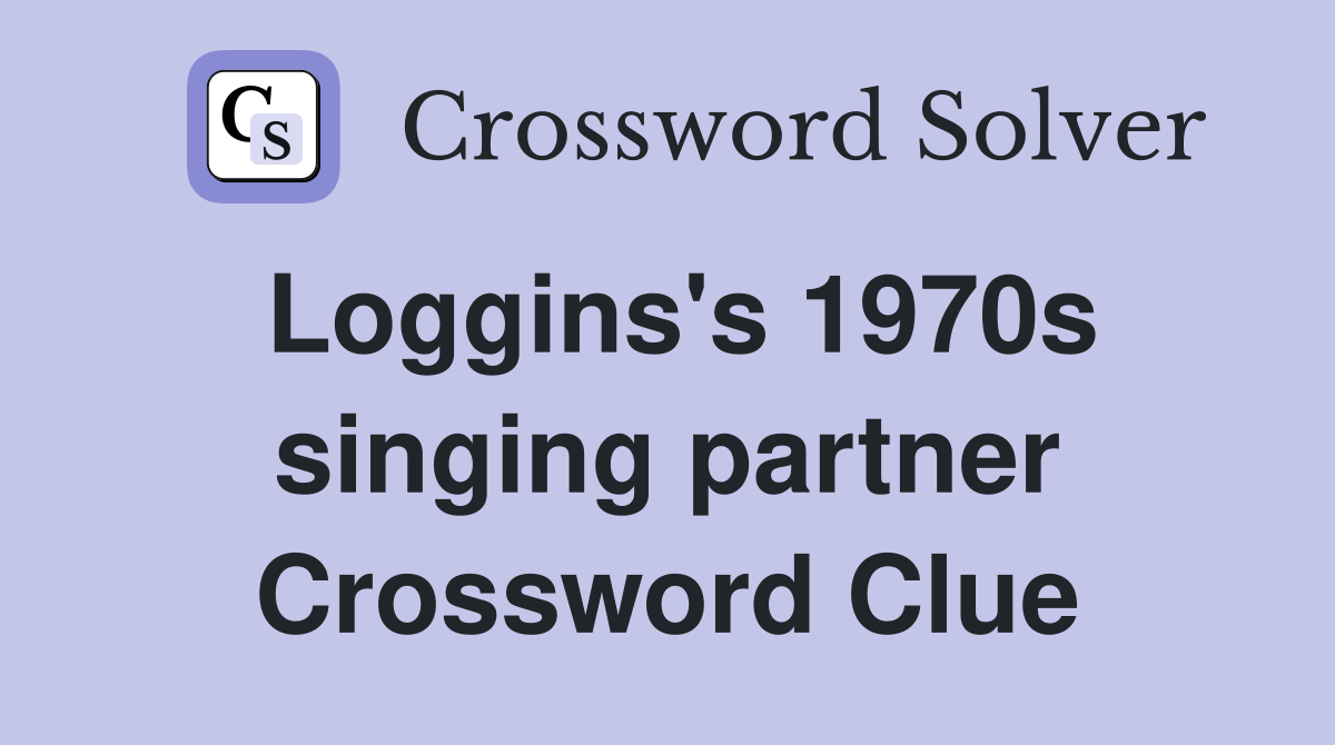 Loggins's 1970s singing partner Crossword Clue