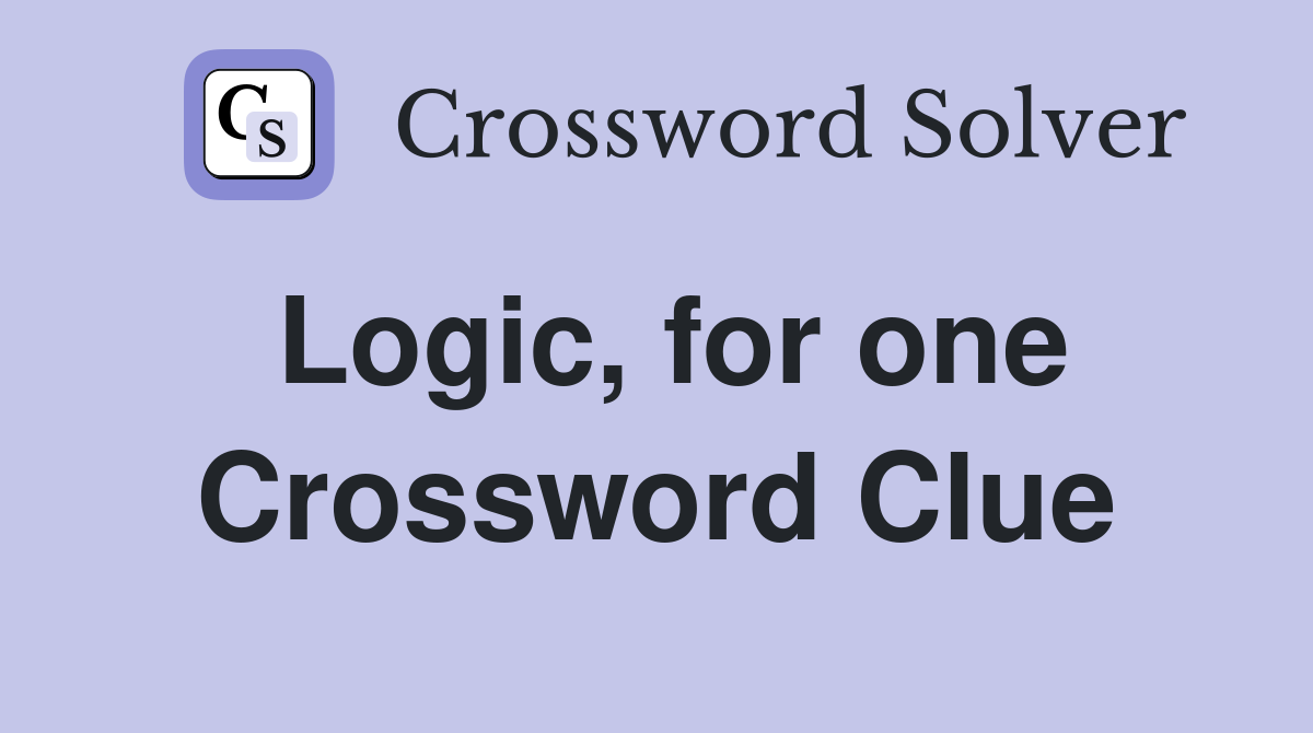Logic, for one Crossword Clue