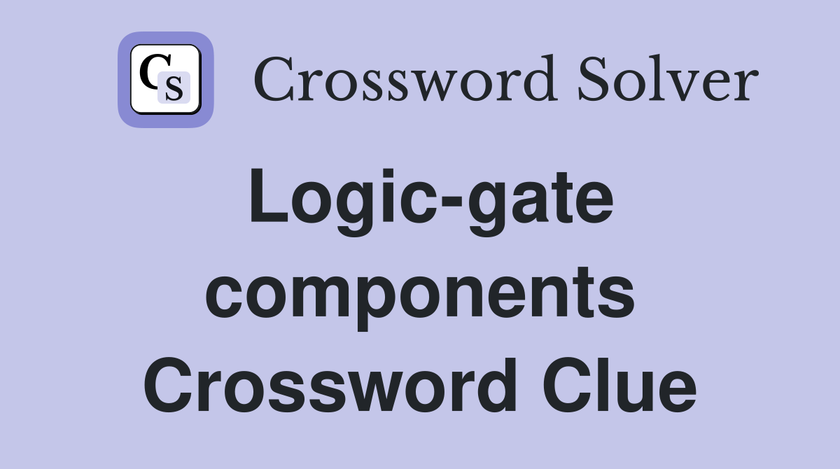 Logic-gate components Crossword Clue