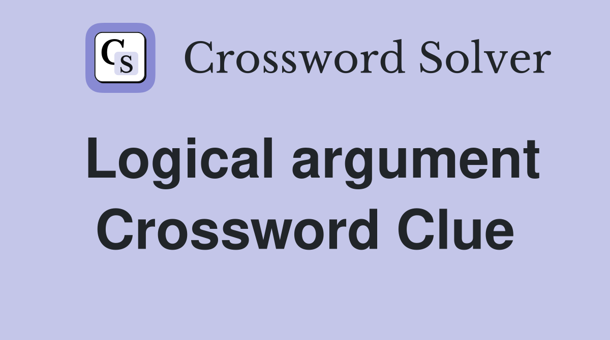 Logical argument Crossword Clue