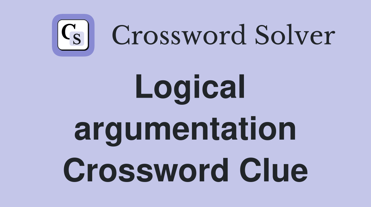 Logical argumentation Crossword Clue
